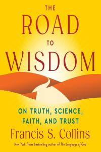 [philosophy] The Road to Wisdom: On Truth, Science, Faith, and Trust by Francis S. Collins EPUB