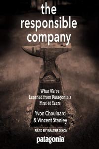 [non-fiction] The Responsible Company: What We’ve Learned from Patagonia’s First 40 Years …