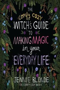 [pol-soc-relig] The Comfy Cozy Witch’s Guide to Making Magic in Your Everyday Life by Jennie Bl…