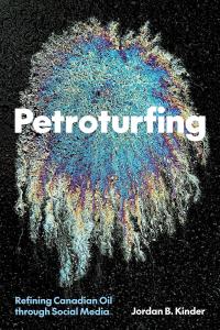 [pol-soc-relig] Petroturfing: Refining Canadian Oil Through Social Media by Jordan B. Kinder EPUB