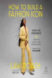 [business] How to Build a Fashion Icon: Notes on Confidence from the World’s Only Image Architect …