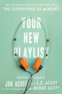 [non-fiction] Your New Playlist: The Student’s Guide to Tapping into the Superpower of Mindset …