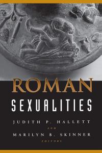 [history] Roman Sexualities by Marilyn B. Skinner PDF