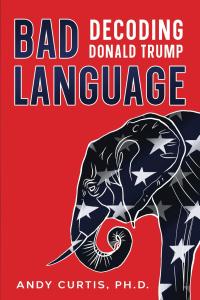 [biographical] Bad Language: Decoding Donald Trump by Andy Curtis EPUB