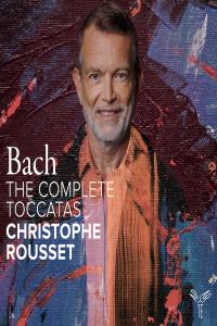 Bach – The Complete Toccatas – Christophe Rousset (2024) [24-192]