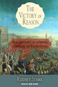 [history] The Victory of Reason: How Christianity Led to Freedom, Capitalism, and Western Success by…