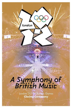 London 2012 Olympic Closing Ceremony: A Symphony of British Music Documentary مستند