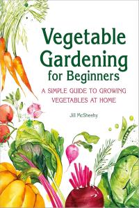 [home-garden] Vegetable Gardening for Beginners: A Simple Guide to Growing Vegetables at Home by Jil…