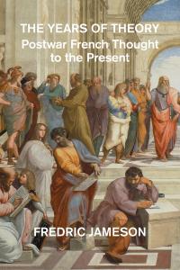 [philosophy] The Years of Theory: Lectures on Modern French Thought by Fredric Jameson PDF