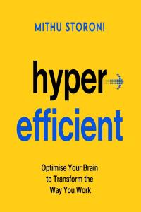 [self-help] Hyperefficient: Optimize Your Brain to Transform the Way You Work by Mithu Storoni EPUB