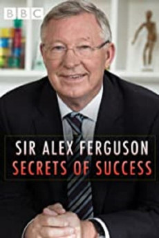 Sir Alex Ferguson: Secrets of Success Documentary مستند