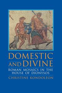 [history] Domestic and Divine: Roman Mosaics in the House of Dionysos by Christine Kondoleon PDF