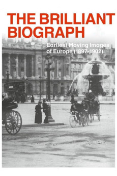 The Brilliant Biograph: Earliest Moving Images of Europe Documentary مستند