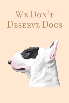 We Don’t Deserve Dogs Documentary مستند