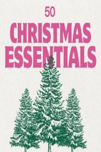 Various Artists – 50 Christmas Essentials (2024) Mp3 320kbps [PMEDIA] ⭐️