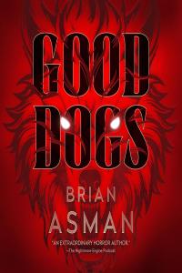 [horror] Good Dogs by Brian Asman EPUB