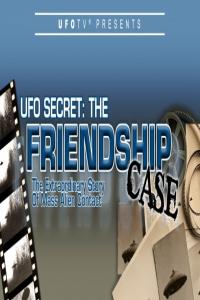 UFO Secret – The Friendship Case – The Extraordinary Story of Mass Alien Contact (2014) 720p GAIA …