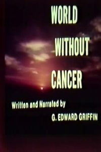 A World Without Cancer – The Story of Vitamin B17 – G. Edward Griffin