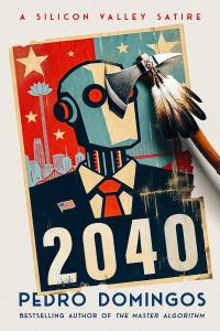 [sci-fi] 2040: A Silicon Valley Satire by Pedro Domingos EPUB