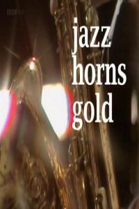 BBC.Jazz.Horns.Gold.720p.HDTV.x264.AAC.MVGroup.Forum.mkv