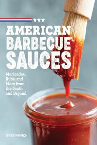 [food] American Barbecue Sauces: Marinades, Rubs, and More from the South and Beyond by Greg Mrvich …