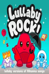 Lullaby Rock! – Lullaby Versions of Rihanna Songs (2024) Mp3 320kbps [PMEDIA] ⭐️