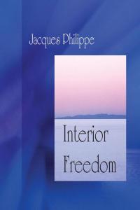 [pol-soc-relig] Interior Freedom by Jacques Philippe EPUB