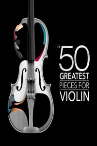 Various Artists – The 50 Greatest Pieces for Violin (2024) Mp3 320kbps [PMEDIA] ⭐️