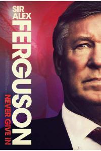 Sir.Alex.Ferguson.Never.Give.In.2021.720p.WEBRip.800MB.x264-GalaxyRG