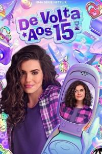 Back to 15 aka De Volta Aos 15 Seasons 1 to 3 Complete Mixed WEB-DL x264 [i c]