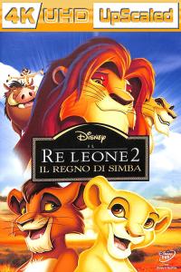 Il re leone II – Il regno di Simba – The Lion King II: Simba’s Pride (1998) UpScaled 2160p H265…