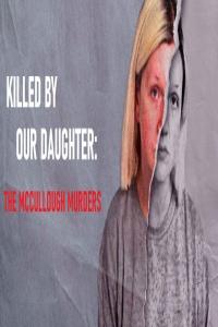 Ch5.Killed.By.Our.Daughter.The.McCullough.Murders.1080p.HDTV.x265.AAC.MVGroup.org.mkv