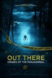 Out There Crimes of the Paranormal 2024 Season 1 Complete 720p WEB x264 [i c]