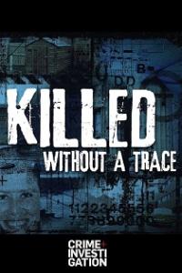 Killed Without A Trace 2024 Season 1 Complete 720p AMZN WEB-DL x264 [i c]